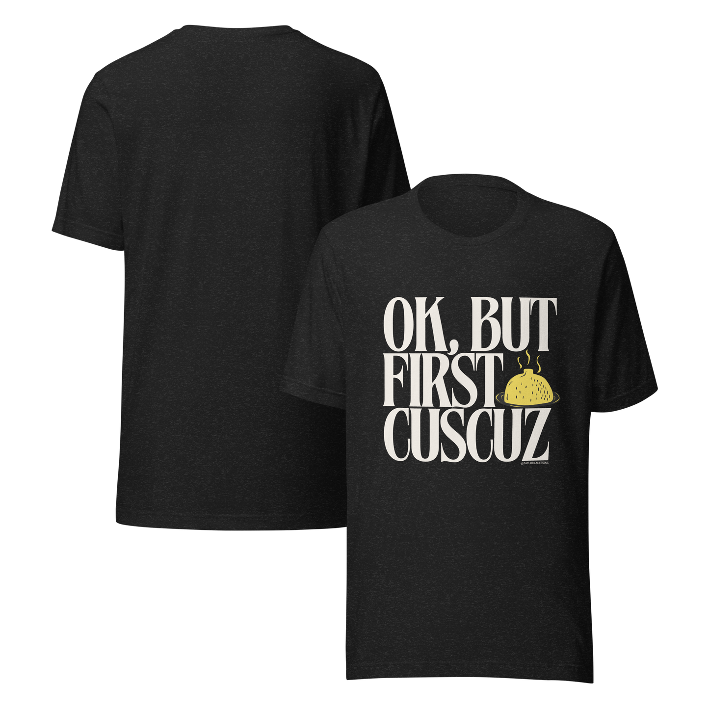 OK, But first cuscuz Unisex T-shirt