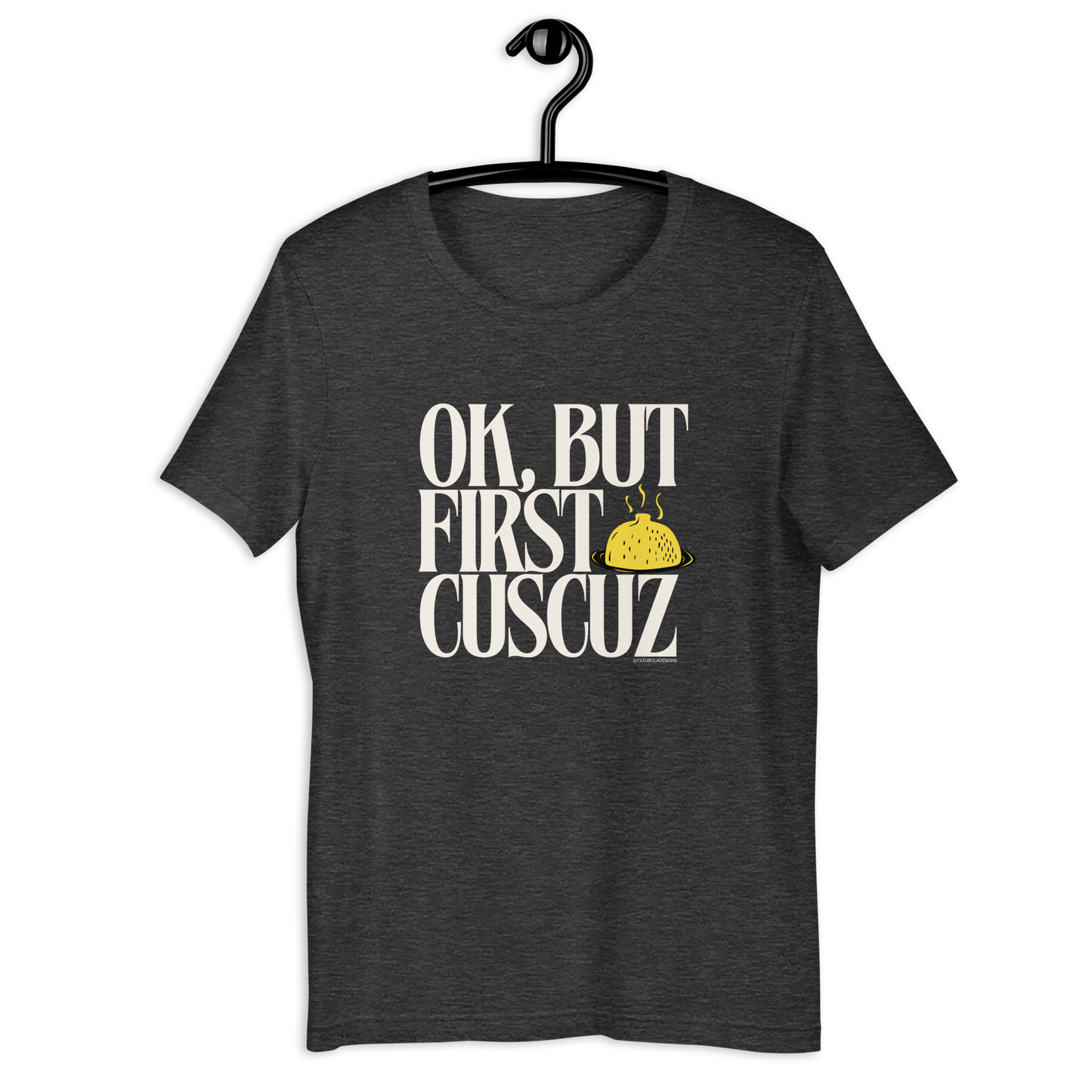 OK, But first cuscuz Unisex T-shirt