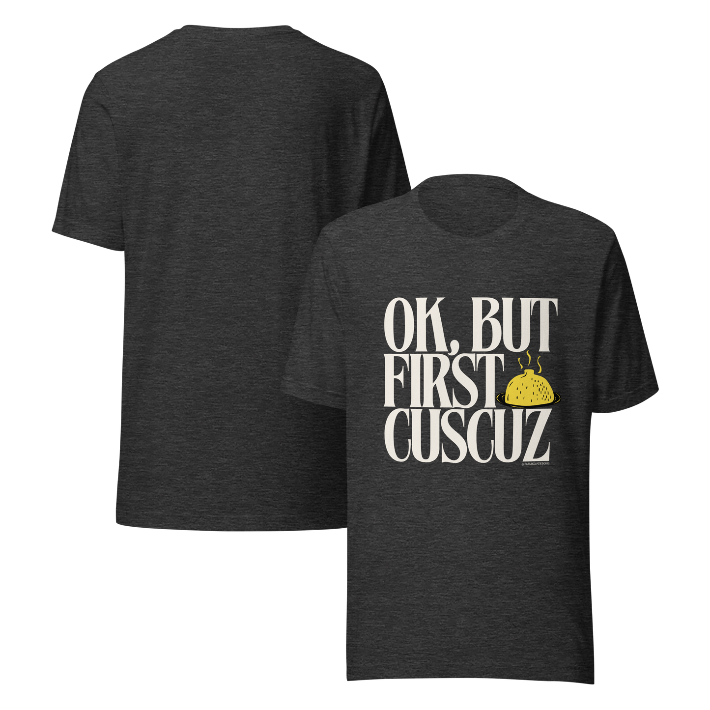 OK, But first cuscuz Unisex T-shirt