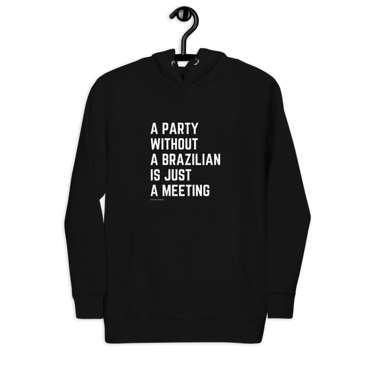 A party without a brazilian is just a meeting - Unisex Hoodie