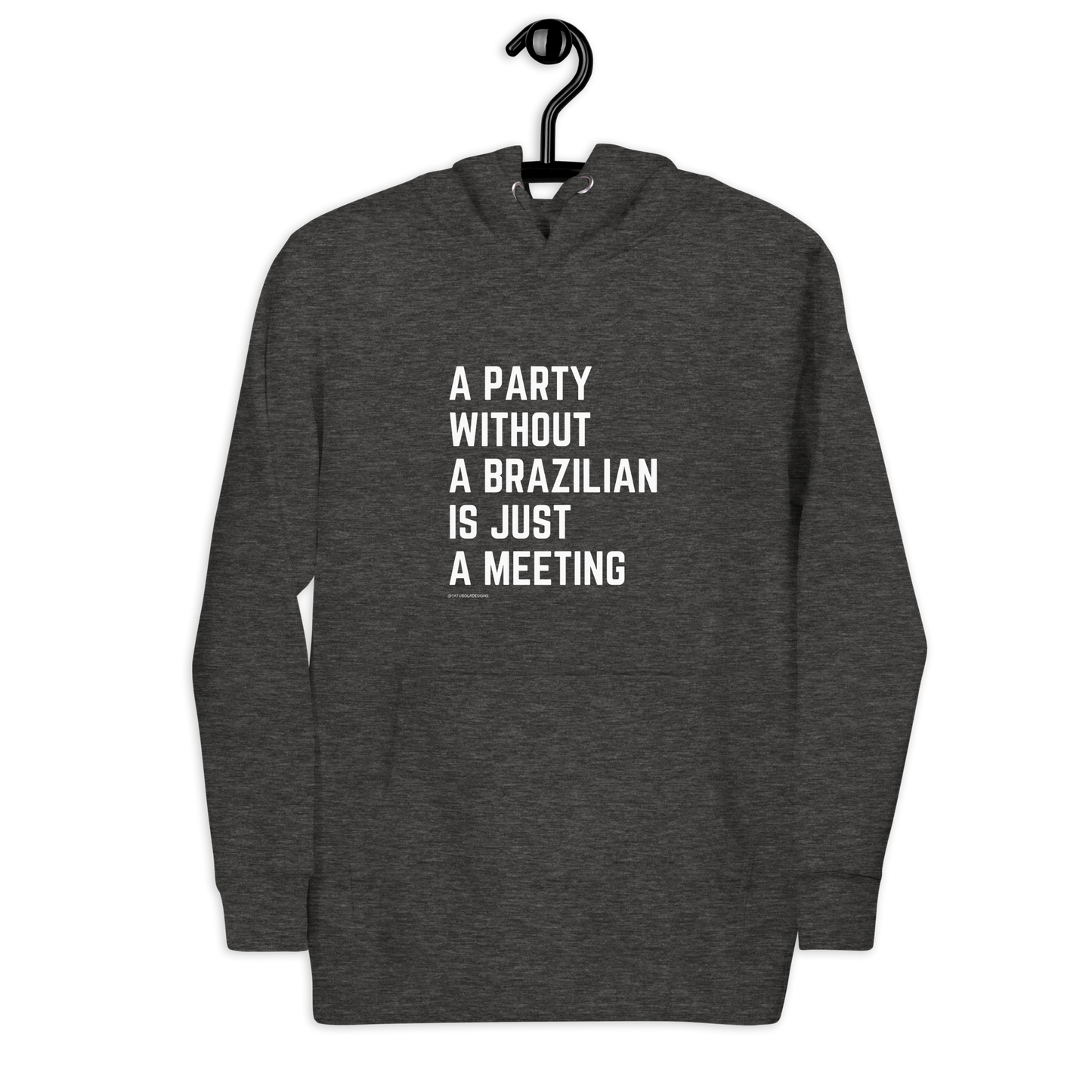 A party without a brazilian is just a meeting - Unisex Hoodie