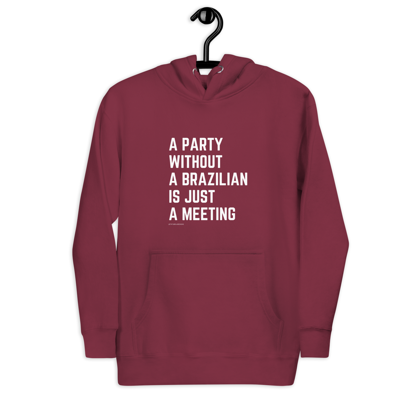 A party without a brazilian is just a meeting - Unisex Hoodie